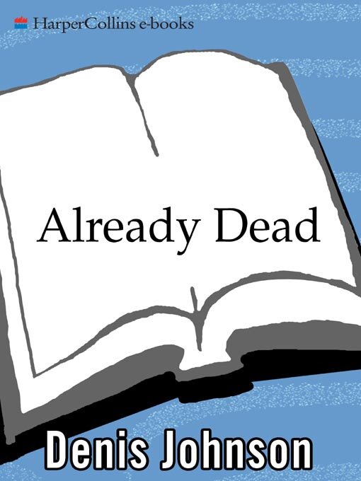 Title details for Already Dead by Denis Johnson - Available